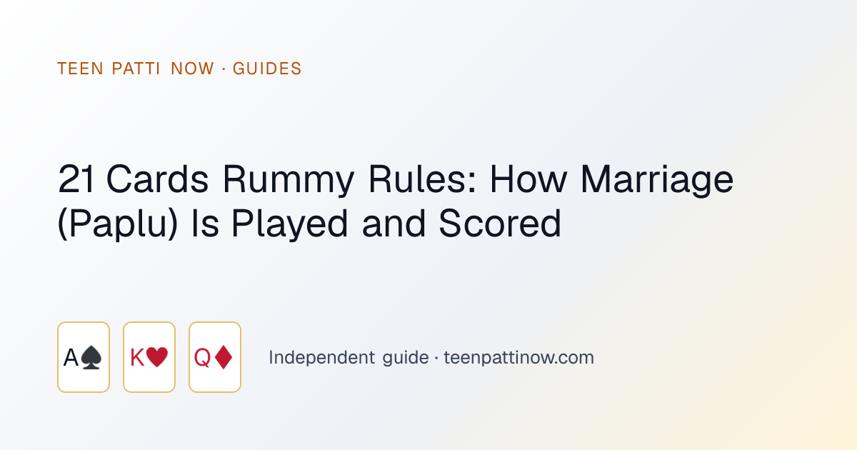 21 Cards Rummy Rules: How Marriage (Paplu) Is Played and Scored: Teen Patti Now guide card