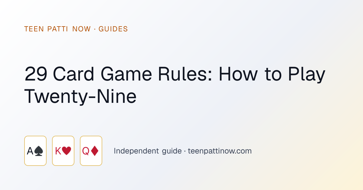 29 Card Game Rules: How to Play Twenty-Nine: Teen Patti Now guide card