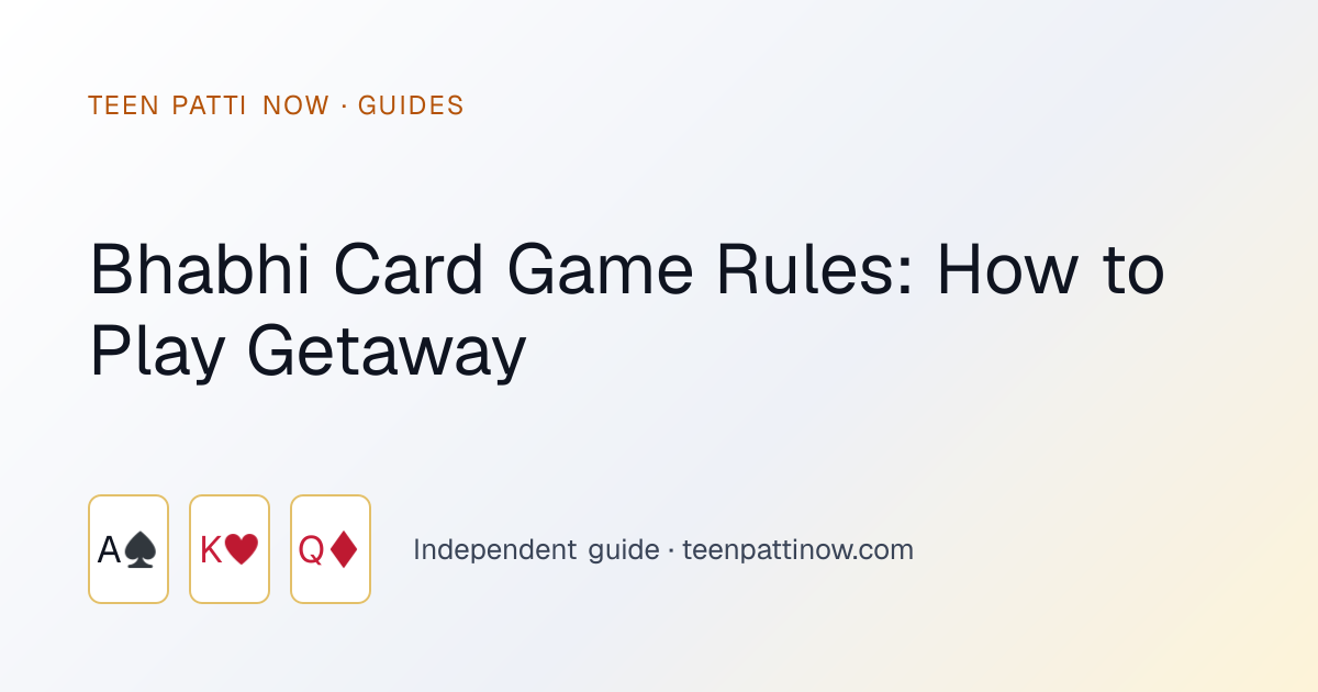 Bhabhi Card Game Rules: How to Play Getaway: Teen Patti Now guide card