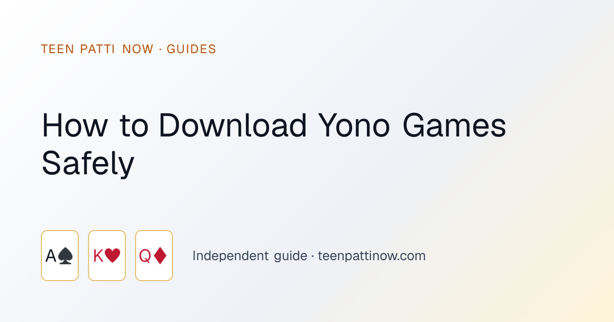 How to Download Yono Games Safely: Teen Patti Now guide card
