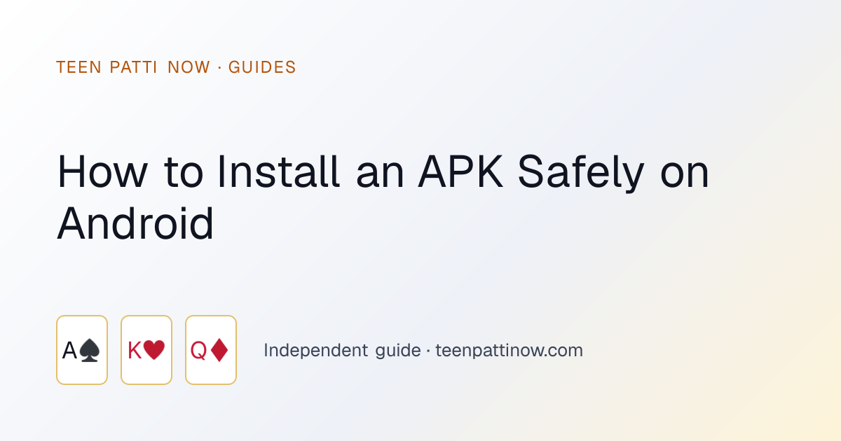 How to Install an APK Safely on Android: Teen Patti Now guide card
