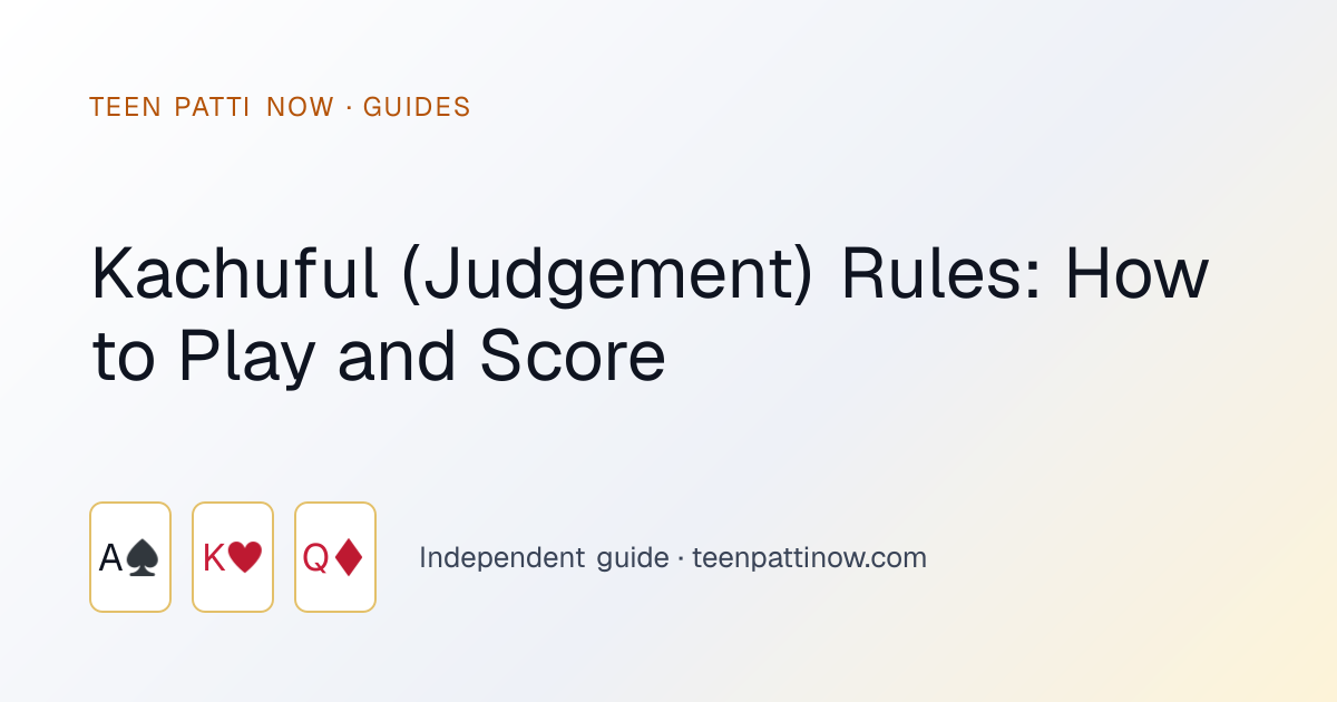 Kachuful (Judgement) Rules: How to Play and Score: Teen Patti Now guide card