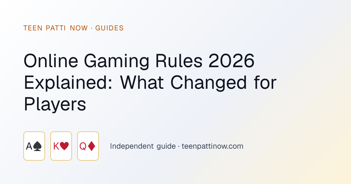 Online Gaming Rules 2026 Explained: What Changed for Players: Teen Patti Now guide card