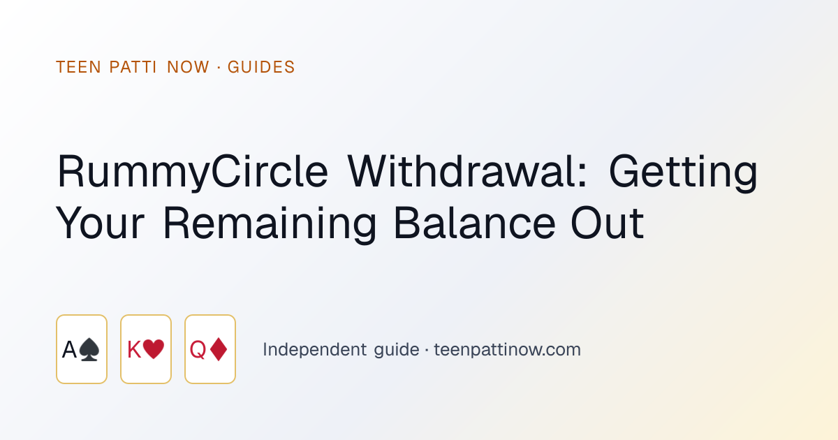 RummyCircle Withdrawal: Getting Your Remaining Balance Out: Teen Patti Now guide card