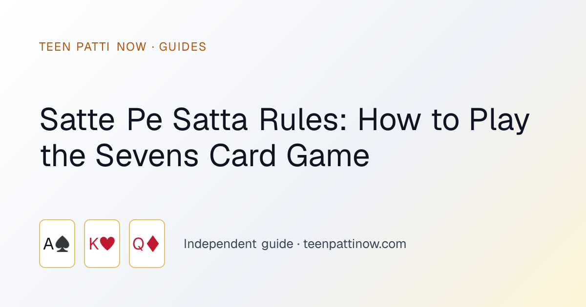Satte Pe Satta Rules: How to Play the Sevens Card Game: Teen Patti Now guide card