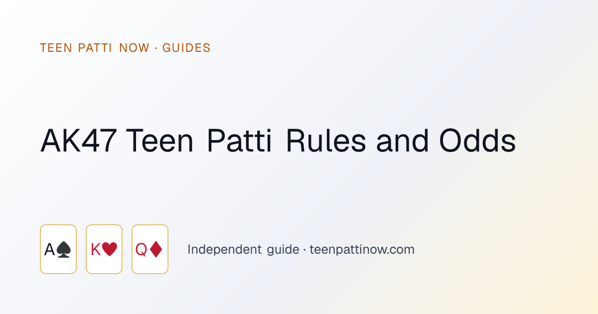 AK47 Teen Patti Rules and Odds: Teen Patti Now guide card