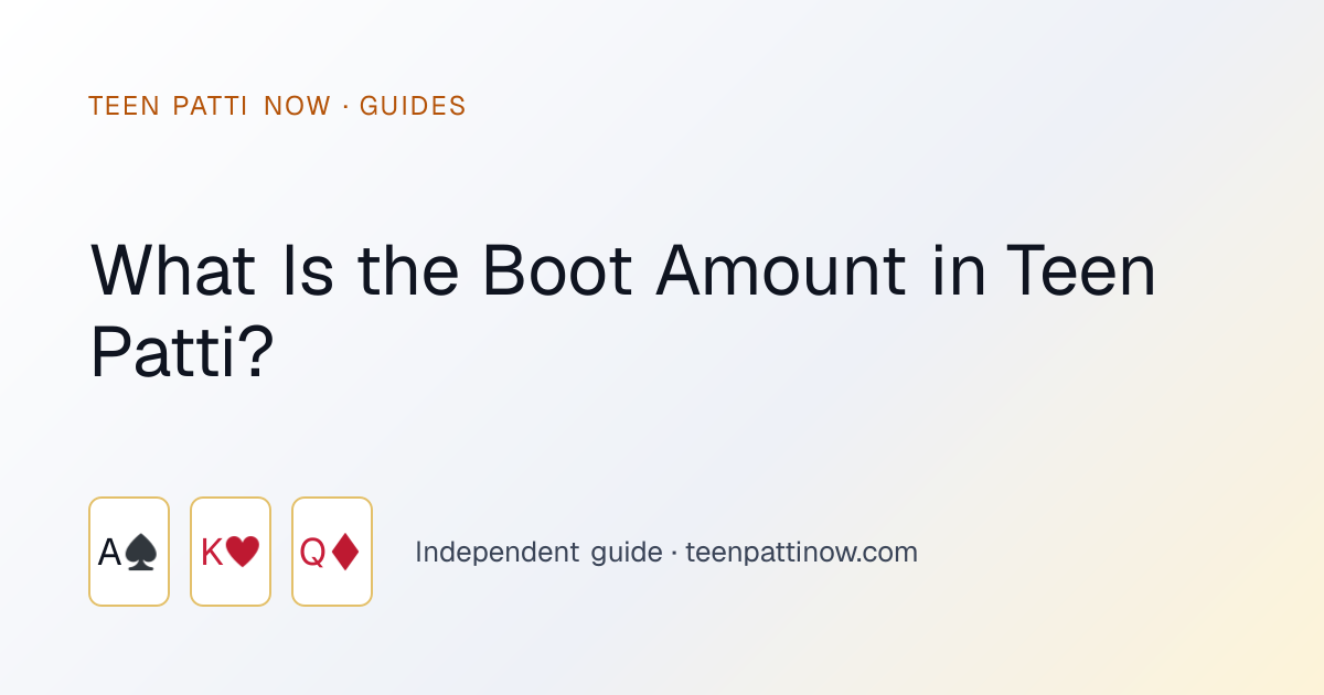 What Is the Boot Amount in Teen Patti?: Teen Patti Now guide card