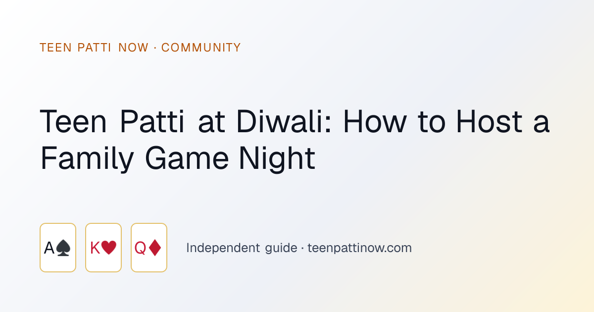 Teen Patti at Diwali: How to Host a Family Game Night: Teen Patti Now guide card