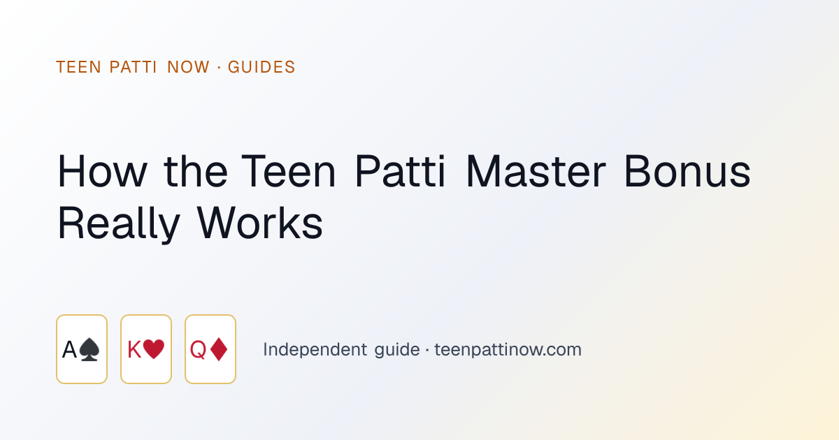 How the Teen Patti Master Bonus Really Works: Teen Patti Now guide card