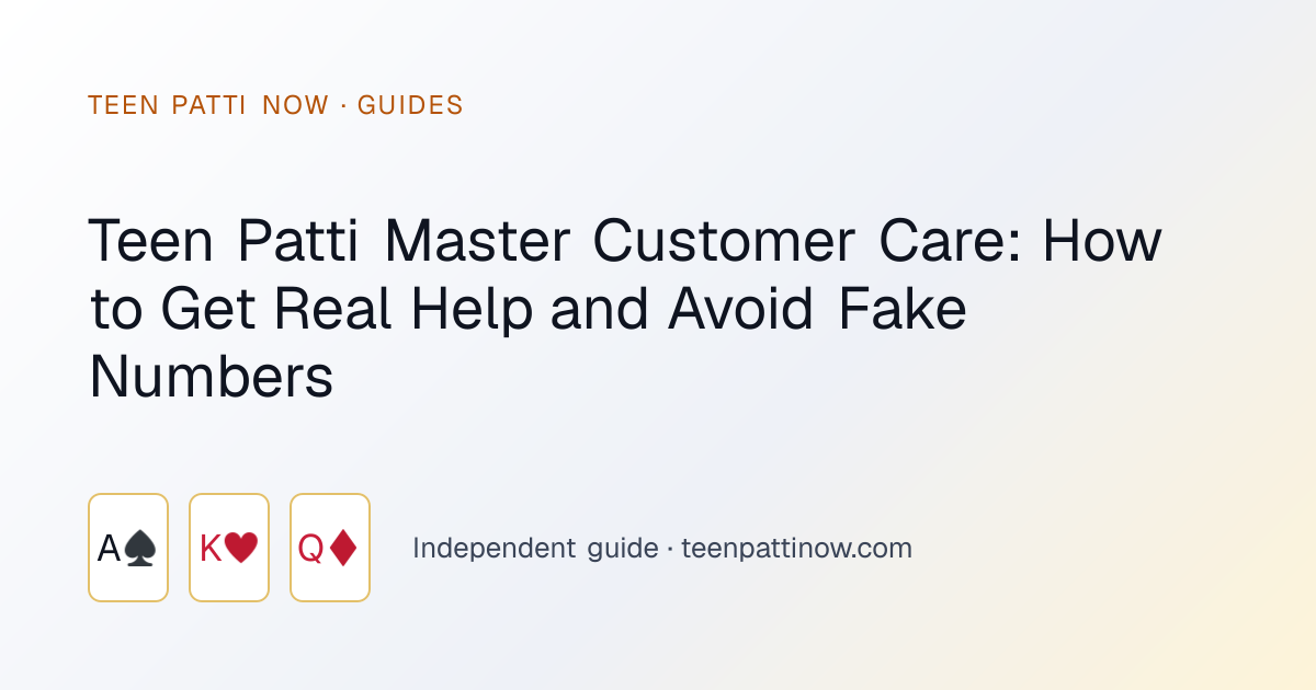 Teen Patti Master Customer Care: How to Get Real Help and Avoid Fake Numbers: Teen Patti Now guide card