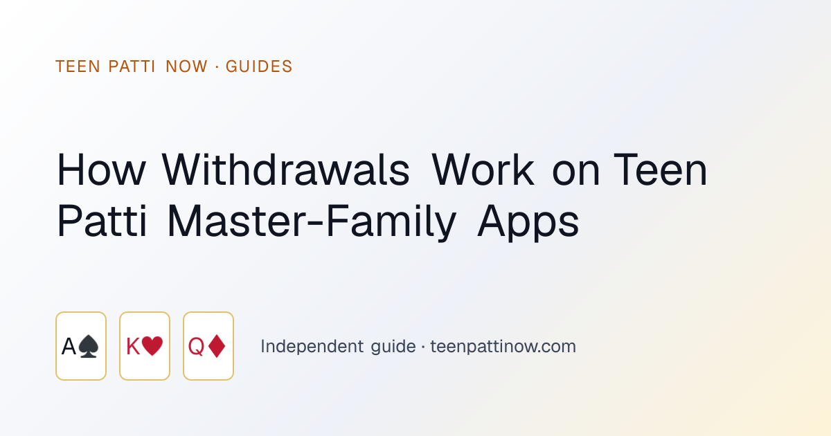How Withdrawals Work on Teen Patti Master-Family Apps: Teen Patti Now guide card