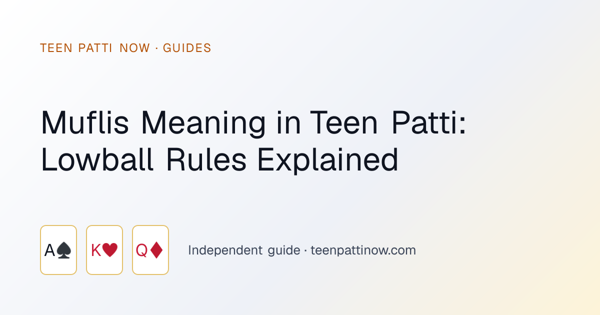 Muflis Meaning in Teen Patti: Lowball Rules Explained: Teen Patti Now guide card