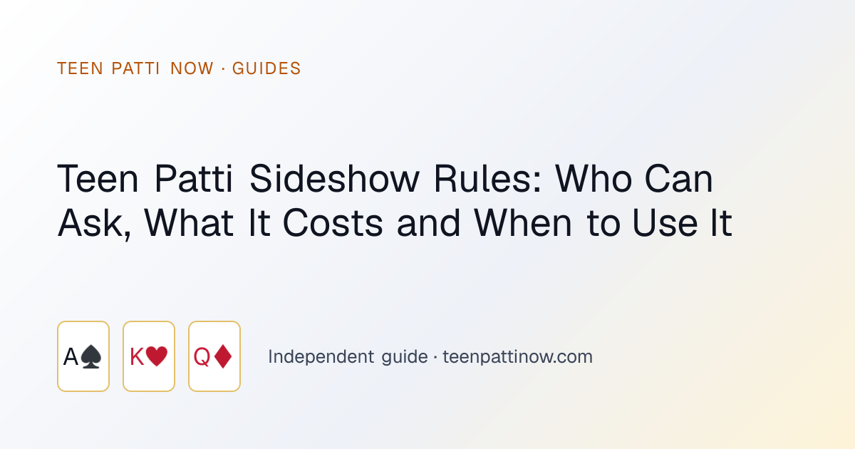 Teen Patti Sideshow Rules: Who Can Ask, What It Costs and When to Use It: Teen Patti Now guide card