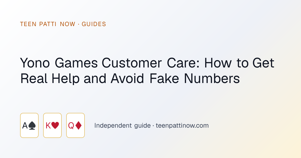 Yono Games Customer Care: How to Get Real Help and Avoid Fake Numbers: Teen Patti Now guide card