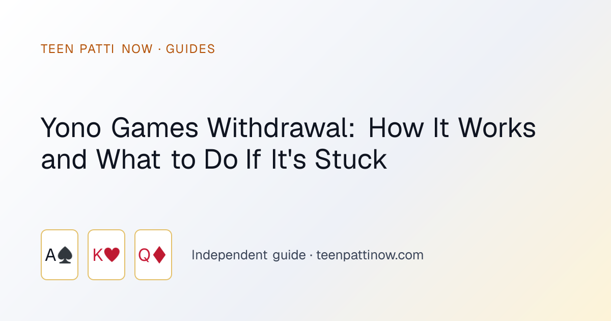 Yono Games Withdrawal: How It Works and What to Do If It's Stuck: Teen Patti Now guide card