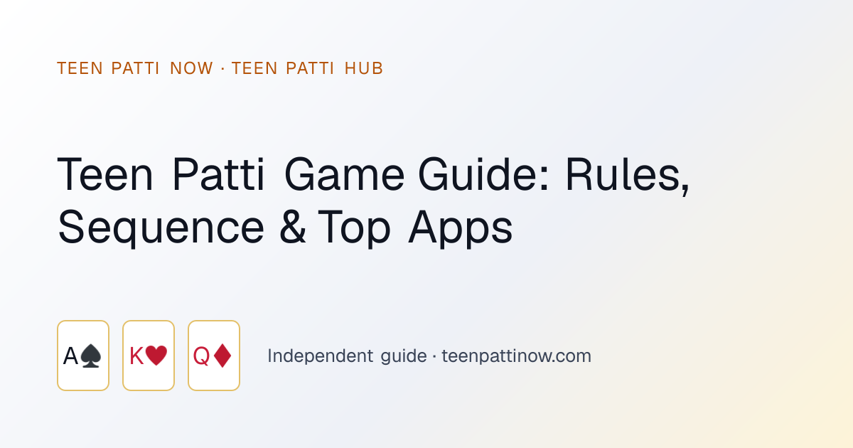 Teen Patti game guide card: rules, sequence and top apps
